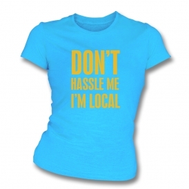 Don't Hassle Me I'm Local (As Worn By Bill Murray) Womens Slim Fit T-Shirt