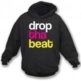 Drop Tha Beat Hooded Sweatshirt