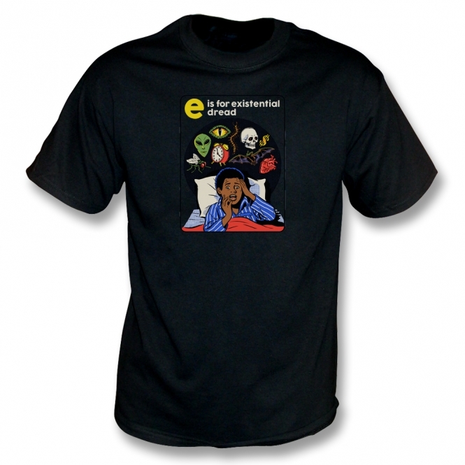 E Is For Existential Dread T-Shirt