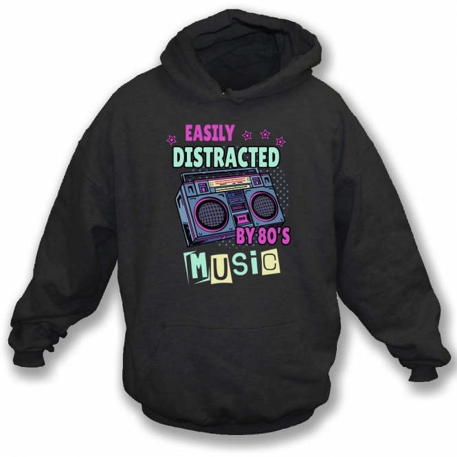Easily Distracted By 80's Music Hooded Sweatshirt