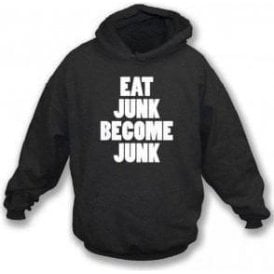 Eat Junk Become Junk (as worn by Bloc Party) Hooded Sweatshirt
