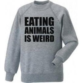 Eating Animals Is Weird Sweatshirt