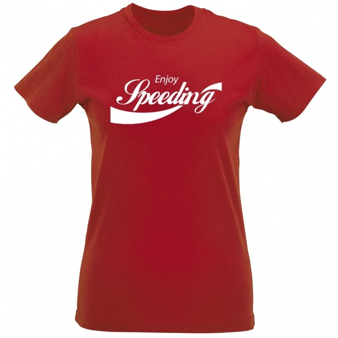 Enjoy Speeding Womens Slim Fit T-Shirt