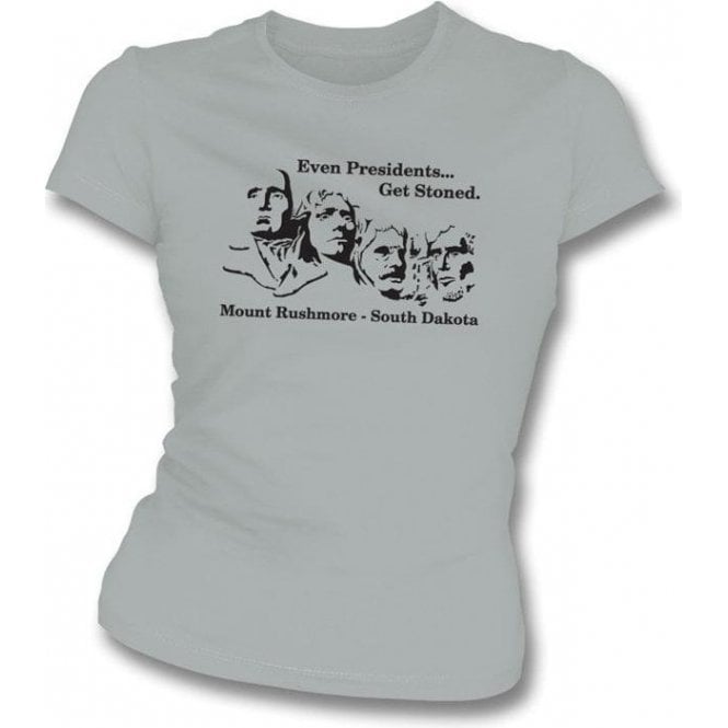 Even Presidents get Stoned Womens Slimfit T-shirt
