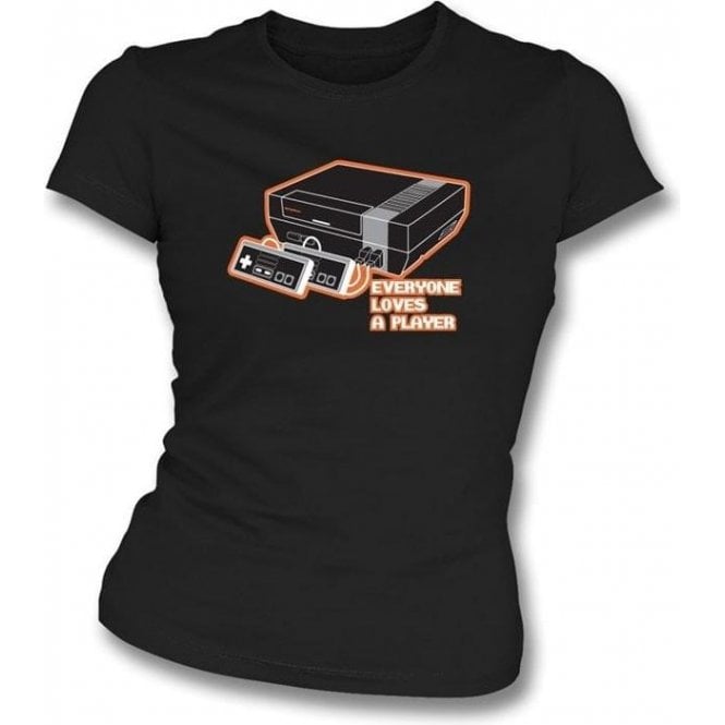 Everyone Loves A Player Womens Slim Fit T-Shirt