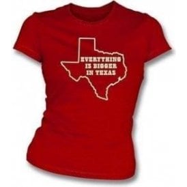 Everything is bigger in Texas Womens Slimfit T-shirt