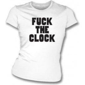 F*** The Clock (As Worn By Patti Smith) Womens Slim Fit T-Shirt