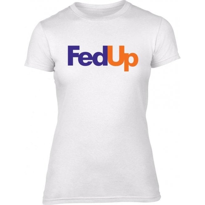 FedUp Womens Slim Fit T-Shirt