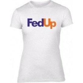 FedUp Womens Slim Fit T-Shirt