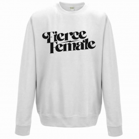 Fierce Female Sweatshirt