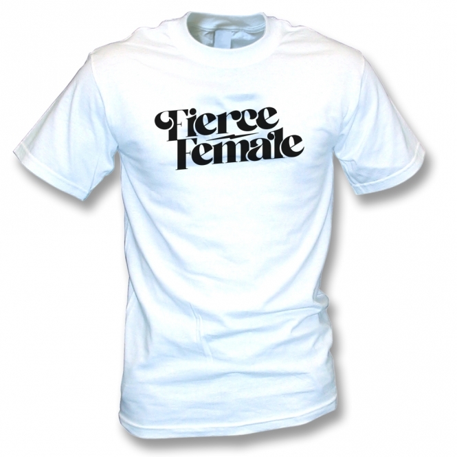 Fierce Female T-Shirt