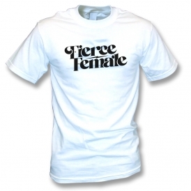 Fierce Female T-Shirt