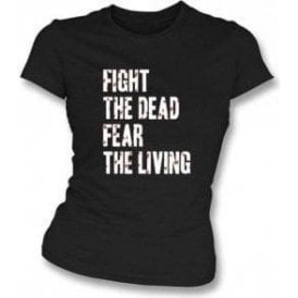 Fight The Dead Fear The Living Women's Slimfit T-shirt