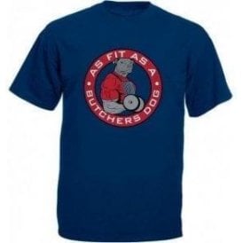 Fit As A Butcher's Dog T-Shirt