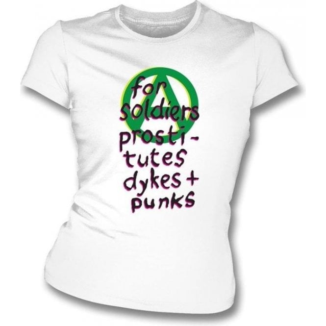 For Soldiers Prostitutes Dykes + Punks (Punk) Womens Slim Fit T-Shirt