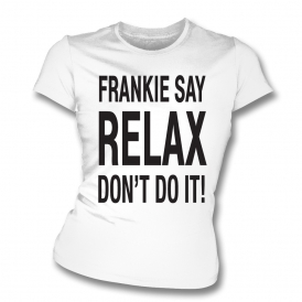 Frankie Say Relax Don't Do It! Organic Womens Slim Fit T-Shirt