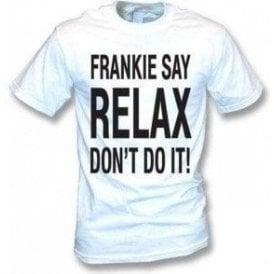 Frankie Say Relax Don't Do It! T-Shirt
