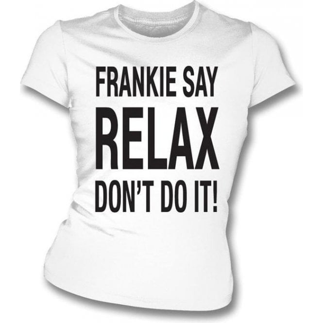 Frankie Say Relax Don't Do It! Womens Slim Fit T-Shirt