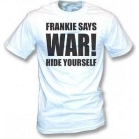 Frankie Says War! Hide Yourself (As Worn By Frankie Goes To Hollywood) T-Shirt
