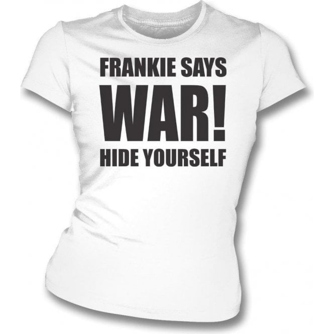 Frankie Says War! Hide Yourself (As Worn By Frankie Goes To Hollywood) Womens Slim Fit T-Shirt