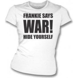 Frankie Says War! Hide Yourself (As Worn By Frankie Goes To Hollywood) Womens Slim Fit T-Shirt