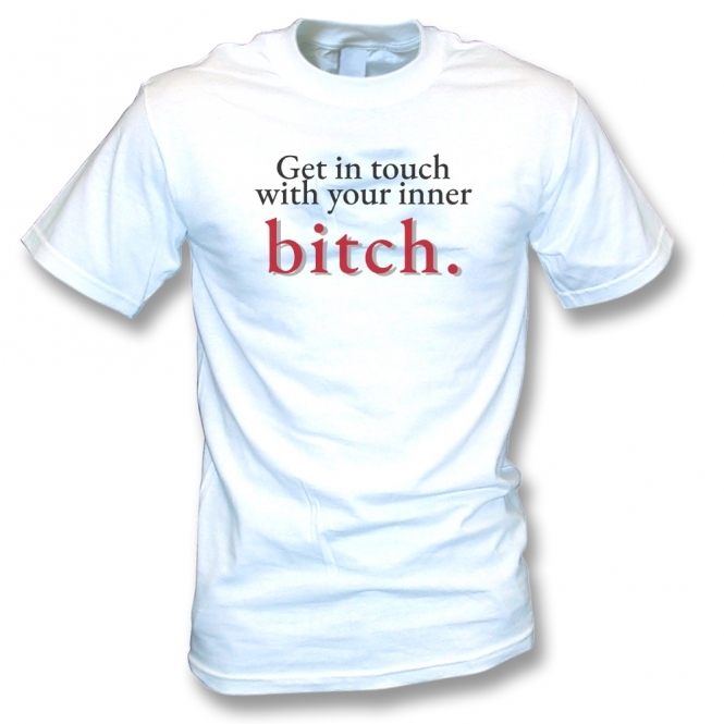 Get In Touch With Your Inner Bitch T-Shirt