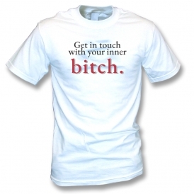 Get In Touch With Your Inner Bitch T-Shirt