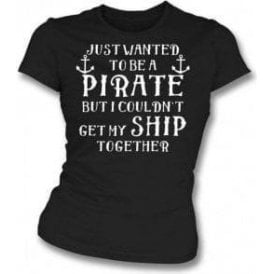 Get My Ship Together Womens Slim Fit T-Shirt