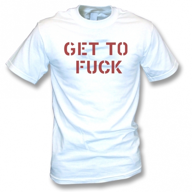 Get To F*ck (As Worn By Joe Strummer, The Clash) Organic T-Shirt