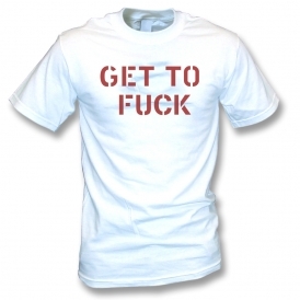 Get To F*ck (As Worn By Joe Strummer, The Clash) T-Shirt