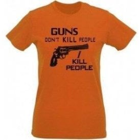 Guns Don't Kill People, I Kill People (As Worn By Richard Kiel, Happy Gilmore) Womens Slim Fit T-Shirt