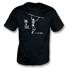 Hang In There... It Gets Worse Organic T-Shirt