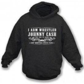 I Arm Wrestled Johnny Cash Hooded Sweatshirt