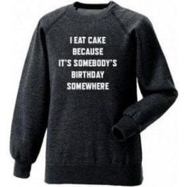 I Eat Cake... Sweatshirt