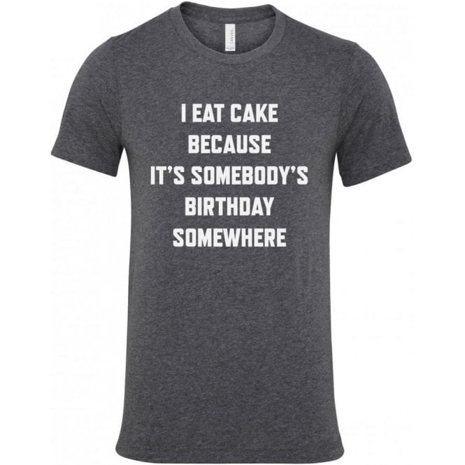 I Eat Cake... T-Shirt