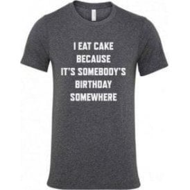 I Eat Cake... T-Shirt