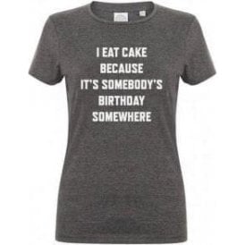 I Eat Cake... Womens Slim Fit T-Shirt