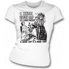 I Hate Every Cop In This Town (As Worn By Nick Cave) Womens Slim Fit T-shirt