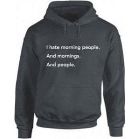 I Hate Morning People Hooded Sweatshirt
