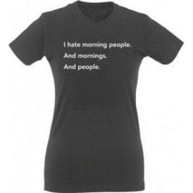 I Hate Morning People Womens Slim Fit T-Shirt