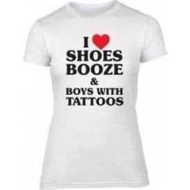 I Heart Shoes, Booze & Boys With Tattoos Womens Slim Fit T-Shirt