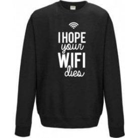 I Hope Your WiFi Dies Sweatshirt