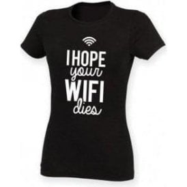 I Hope Your WiFi Dies Womens Slim Fit T-Shirt