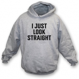 I Just Look Straight Organic Hooded Sweatshirt