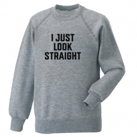 I Just Look Straight Organic Sweatshirt