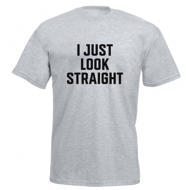 I Just Look Straight T-Shirt