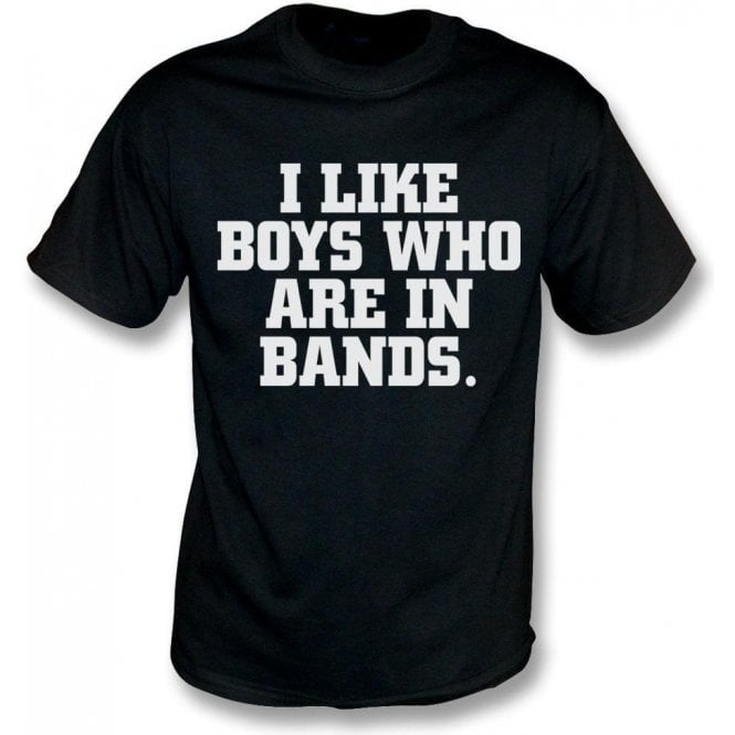 I Like Boys Who Are In Bands T-Shirt