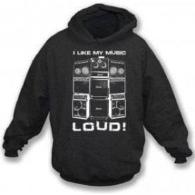 I Like My Music Loud Hooded Sweatshirt