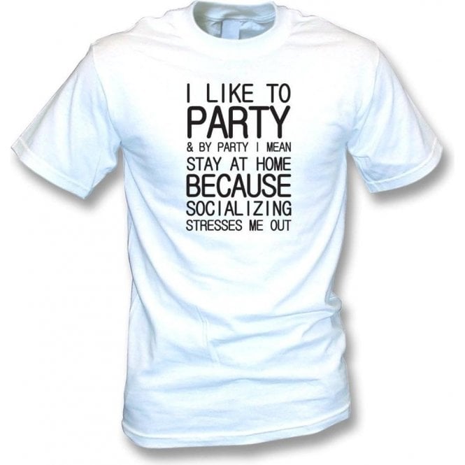 I Like To Party (Stay At Home) T-Shirt
