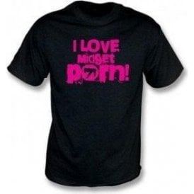 I Love Midget Porn T-shirt